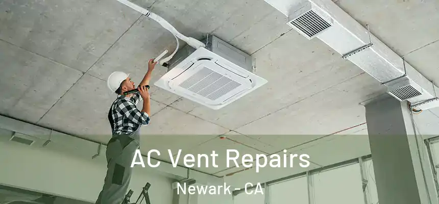  AC Vent Repairs Newark - CA