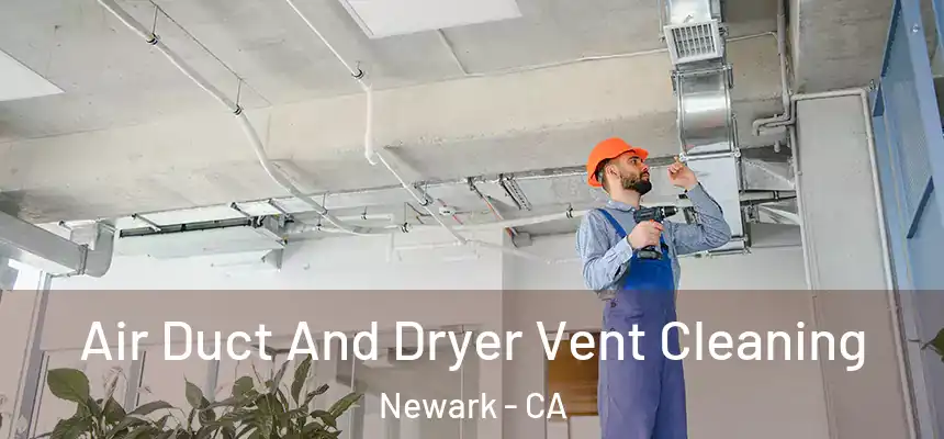 Air Duct And Dryer Vent Cleaning Newark - CA