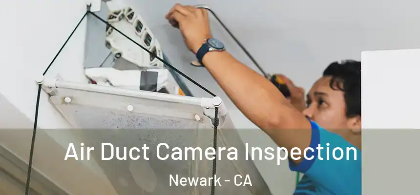 Air Duct Camera Inspection Newark - CA