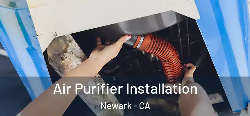  Air Purifier Installation Newark - CA