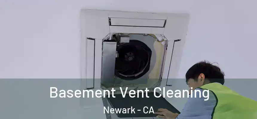 Basement Vent Cleaning Newark - CA