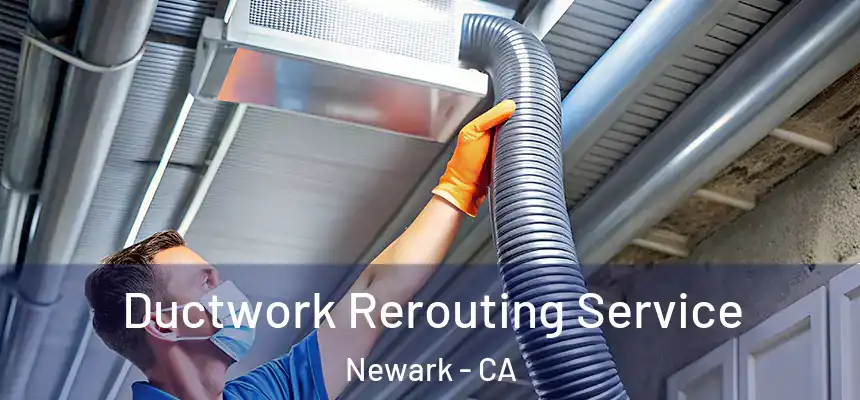  Ductwork Rerouting Service Newark - CA