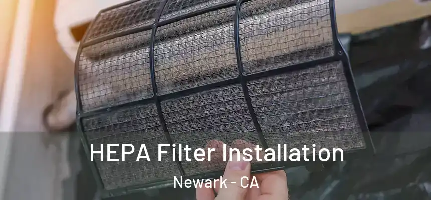 HEPA Filter Installation Newark - CA