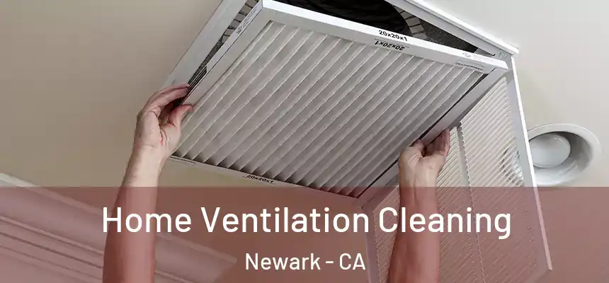  Home Ventilation Cleaning Newark - CA