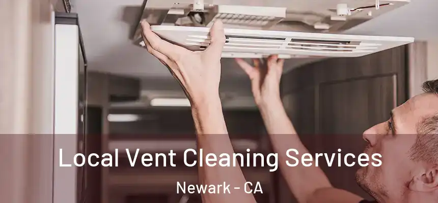 Local Vent Cleaning Services Newark - CA