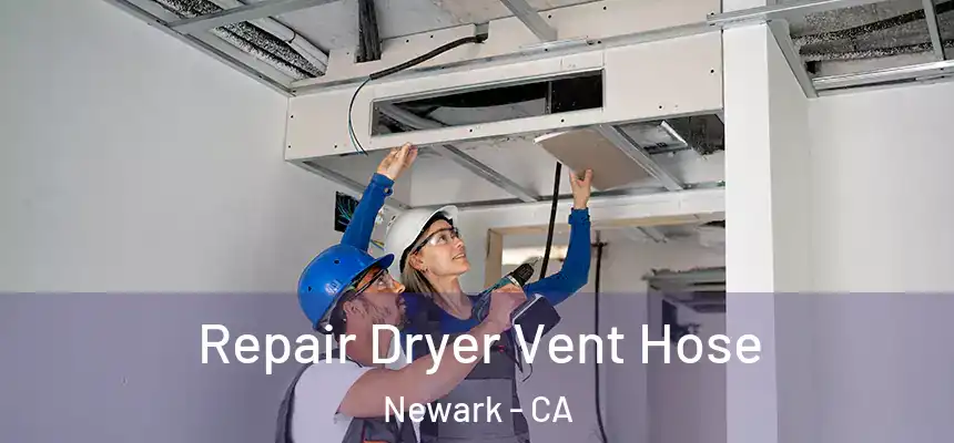 Repair Dryer Vent Hose Newark - CA