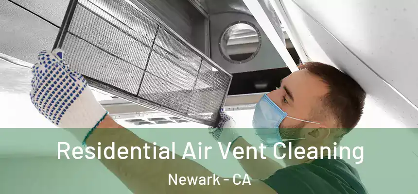 Residential Air Vent Cleaning Newark - CA
