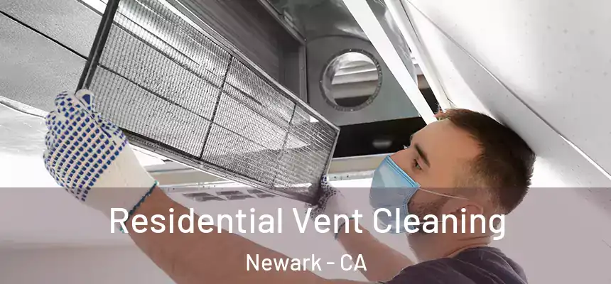  Residential Vent Cleaning Newark - CA