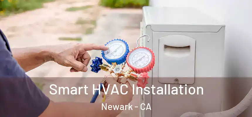 Smart HVAC Installation Newark - CA
